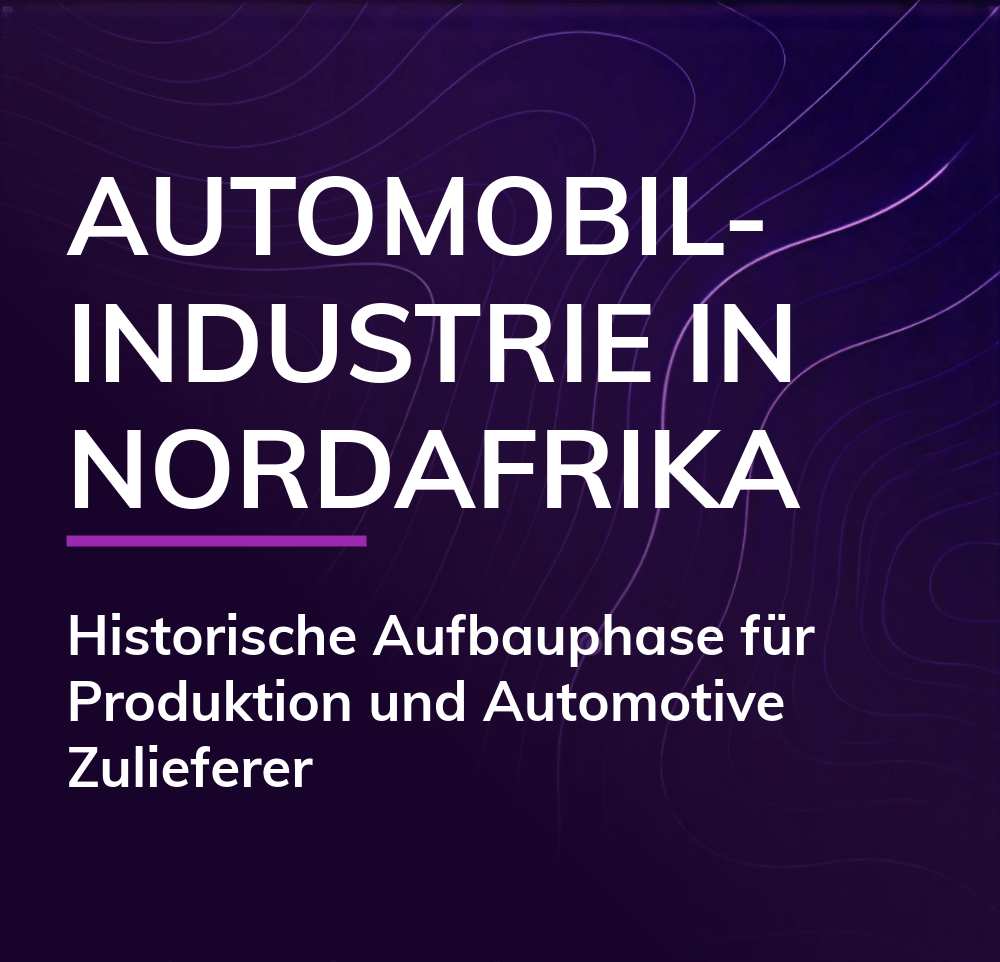 Teaser Automobilindustrie in Nordafrika Historische Aufbauphase für Produktion und Automotive Zulieferer