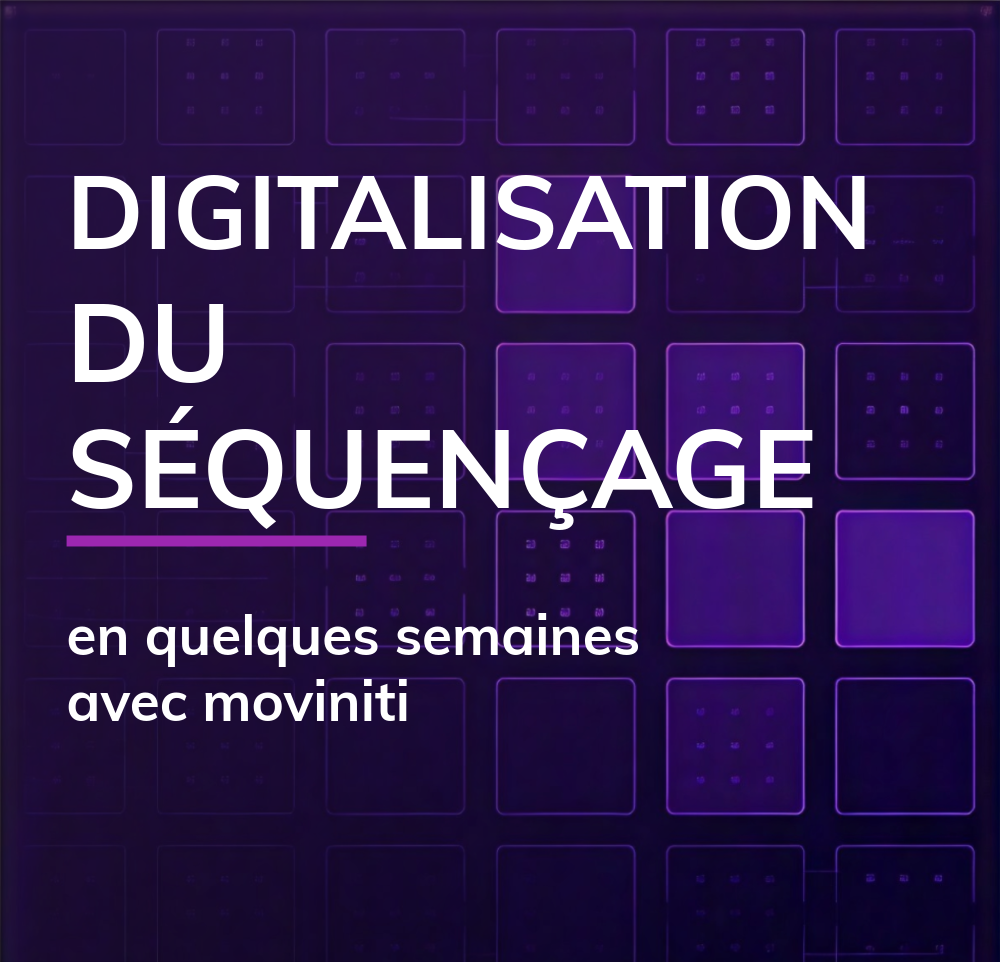 Teaser Digitalisation du séquençage en quelques semaines avec moviniti